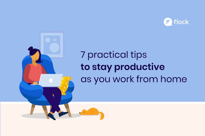 7 practical tips to stay productive as you work from home