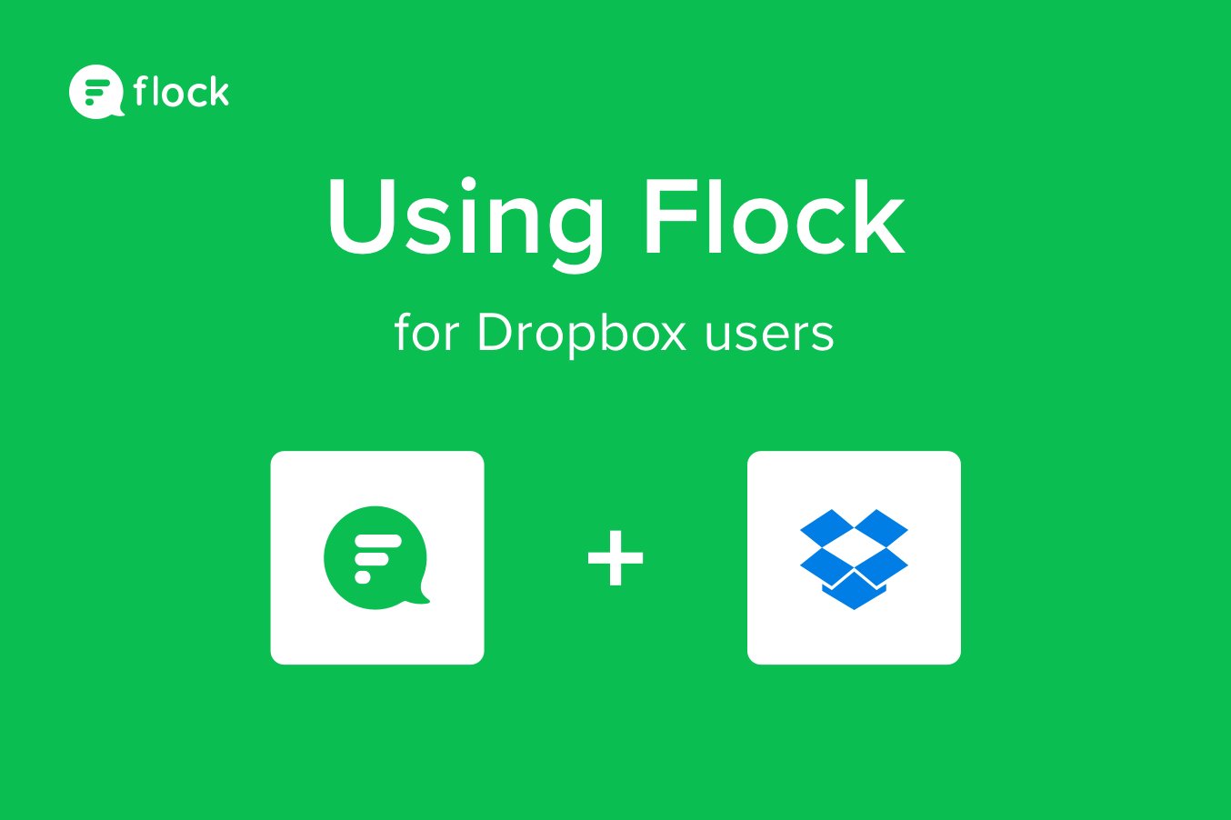 Bring your files and conversations together with Dropbox and Flock