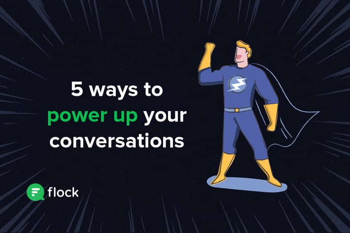 5 ways to power up your conversations